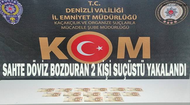 Sahte döviz bozduran 2 şüpheli suçüstü yakalandı