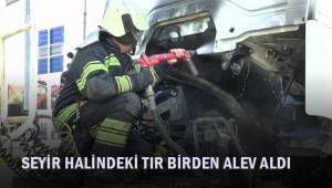 Seyir halindeki tır birden alev aldı
