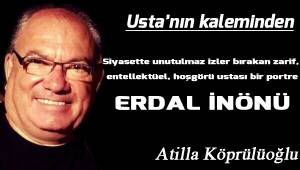 Siyasette unutulmaz izler bırakan zarif, entelektüel, hoşgörü ustası bir portre; ERDAL İNÖNÜ
