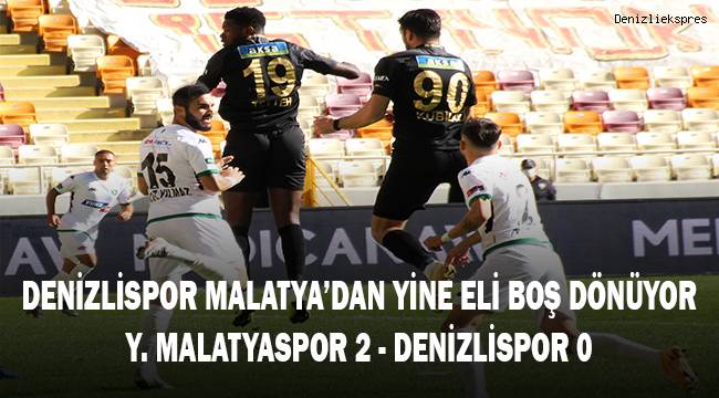 Süper Lig: Yeni Malatyaspor: 2 - Denizlispor: 0 (maç sonucu)