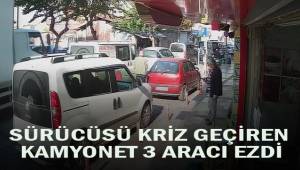 Sürücüsü kriz geçiren kamyonet ışıklarda bekleyen 3 aracı ezdi