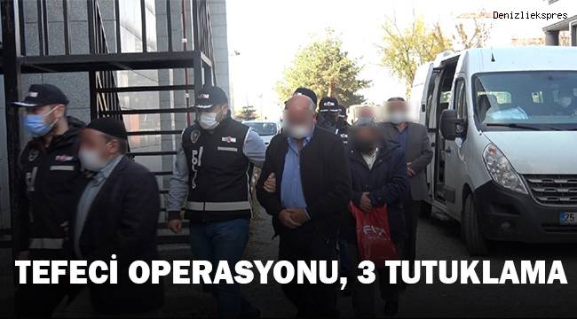 Tefeci operasyonu: 3 tutuklama
