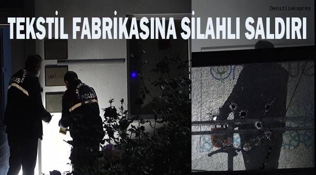 Tekstil fabrikasına uzun namlulu silahla saldırı