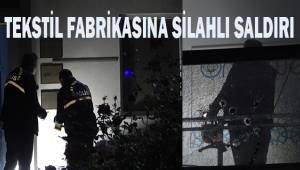 Tekstil fabrikasına uzun namlulu silahla saldırı