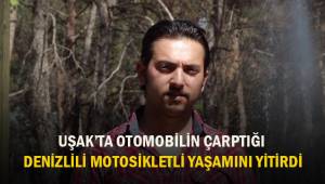 Uşak'ta otomobilin çarptığı Denizlili genç yaşamını yitirdi