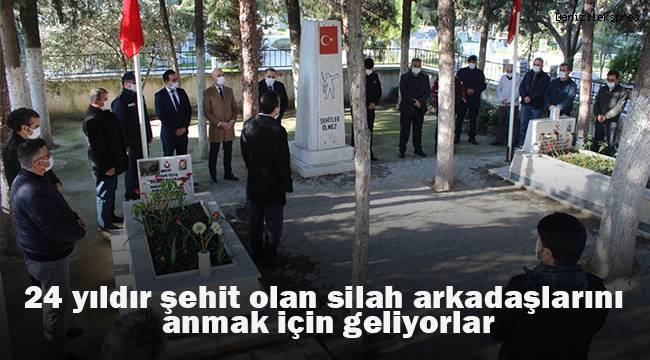 24 yıldır şehit olan silah arkadaşlarını anmak için geliyorlar