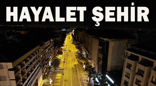 56 saatlik kısıtlamanın başlamasıyla Denizli hayalet şehre döndü