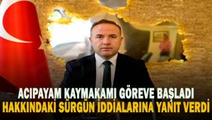 Acıpayam Kaymakamı Saltaş görevine başladı. Haklarında çıkan sürgün iddialarına yanıt verdi