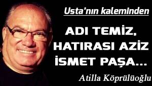 Adı Temiz, Hatırası Aziz İsmet Paşa