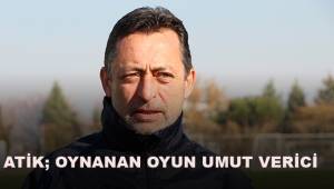 Atik; Oynanan oyun umut verici