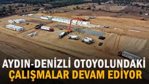 Aydın-Denizli Otoyolu'ndaki çalışmalar devam ediyor
