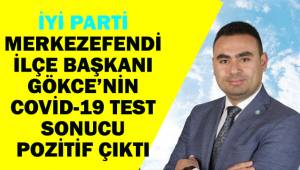 Başkan Gökce'nin covid-19 test sonucu pozitif çıktı