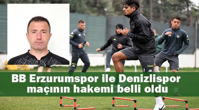 BB Erzurumspor ile Denizlispor maçının hakemi belli oldu