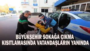 Büyükşehir sokağa çıkma kısıtlamasında vatandaşların yanında