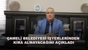 Çameli Belediyesi işyerlerinden kira almayacağını açıkladı