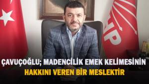 Çavuşoğlu; madencilik emek hakkını veren bir meslektir