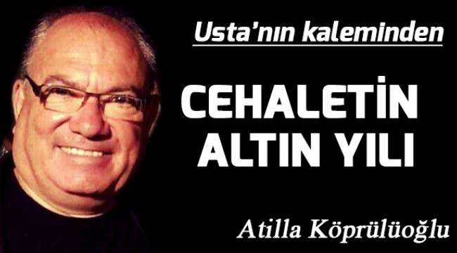 Cehaletin altın yılı