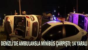 Denizli'de ambulans ile minibüs çarpıştı: 14 yaralı