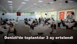 Denizli’de toplantılar 3 ay ertelendi
