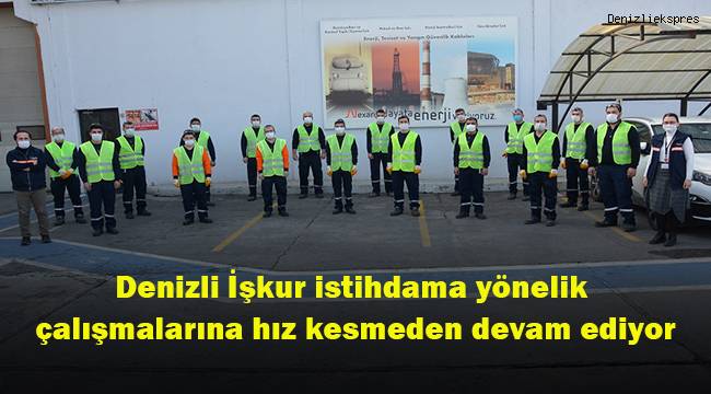 Denizli İşkur istihdama yönelik çalışmalarına hız kesmeden devam ediyor
