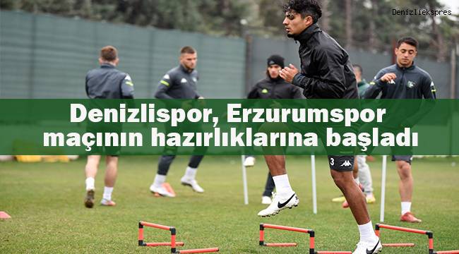 Denizlispor, Erzurumspor maçının hazırlıklarına başladı