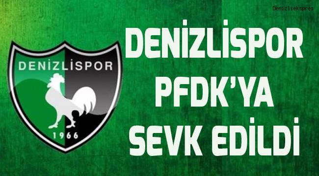Denizlispor PFDK'ya sevkedildi