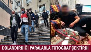 Dolandırdığı paralarla fotoğraf çektirdi