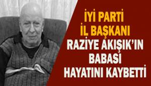 İYİ Parti İl Başkanı Raziye Akışık'ın acı günü