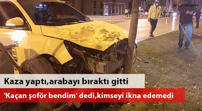'Kaçan şoför bendim' dedi, bahanesi kimseyi ikna edemedi