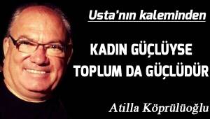 Kadın güçlüyse, toplum da güçlüdür