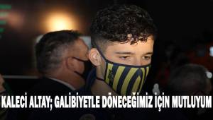 Kaleci Altay; İstanbul'a galip döneceğimiz için mutluyum