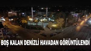 Kısıtlamanın başlamasıyla boş kalan Denizli havadan görüntülendi