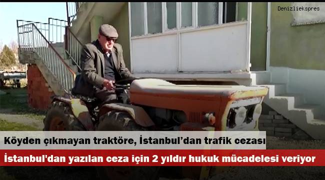 Köyden çıkmayan traktöre, İstanbul’dan trafik cezası