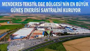 Menderes Tekstil Ege Bölgesi'nin en büyük güneş enerjisi santralini kuruyor