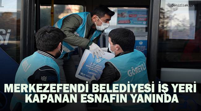 Merkezefendi Belediyesi iş yeri kapanan esnafın yanında