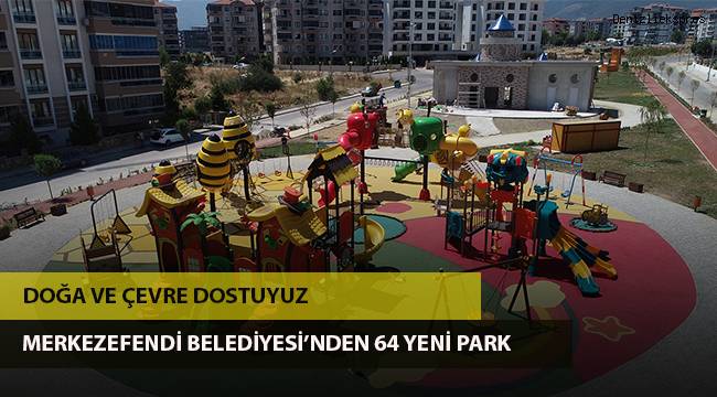 MERKEZEFENDİ BELEDİYESİ’NDEN 64 YENİ PARK