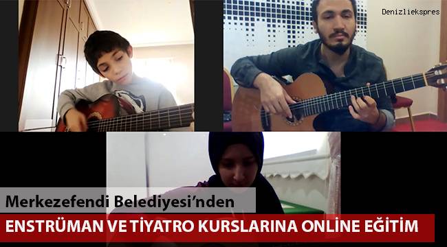 Merkezefendi Belediyesi’nden enstrüman ve tiyatro kurslarına online eğitim