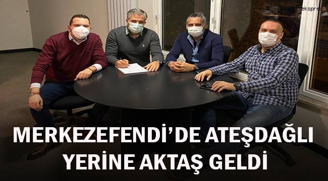 Merkezefendi'de Ateşdağlı'nın yerine Aktaş geldi