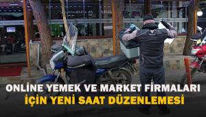 Online yemek ve market firmaları için yeni saat düzenlemesi