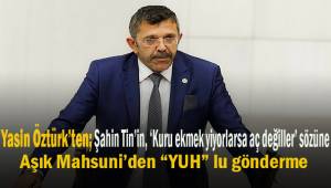 Öztürk; kuru ekmek yiyeni tok sananlara yuh!