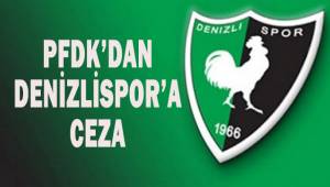 PFDK'dan Denizlispor'a ceza