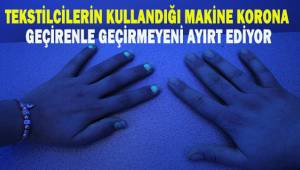 Tekstilcilerin kullandığı makine korona geçirenle geçirmeyeni ayırt ediyor