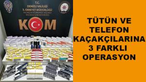 Tütün ve telefon kaçakçılarına 3 farklı operasyon