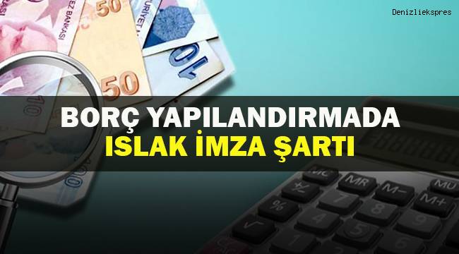 YAPILANDIRMADA ISLAK İMZA ŞARTI