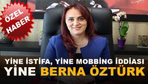 Yine istifa, yine mobbing iddiası, yine Berna Öztürk