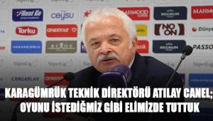 Atılay Canel; Oyunu istediğimiz gibi elimizde tuttuk