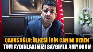 Çavuşoğlu; ülkesi için canını veren aydınlarımıızı saygıyla anıyorum