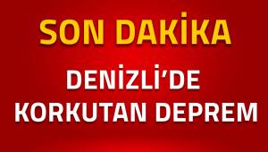 Denizli'de Korkutan Deprem