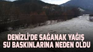 Denizli'de sağanak yağış sel baskınlarına neden oldu