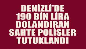 Denizli'de sahte polis ve savcılar tutuklandı